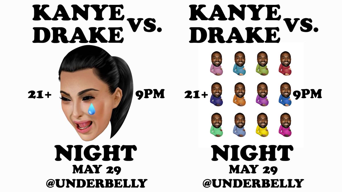 Kanye Vs Drake Nite @Underbelly [05.29.22 | 9PM]