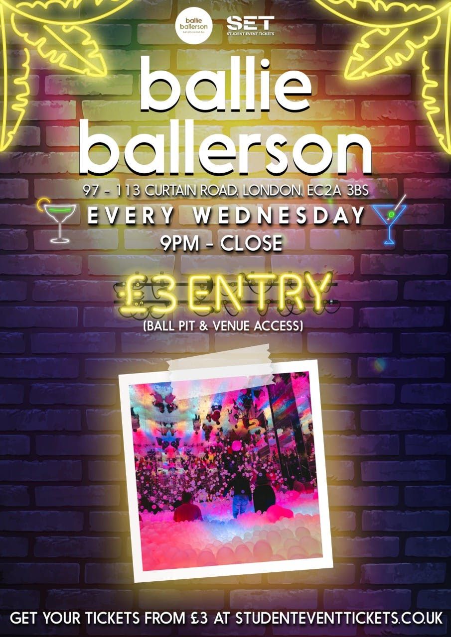 WEDNESDAYS @ BALLIE BALLERSON SHOREDITCH 12TH FEBRUARY