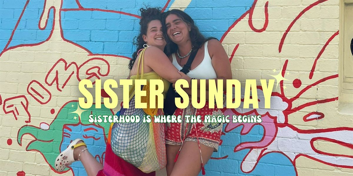 Sister Sunday - A day full of magic in North London. All Sisters welcome <3