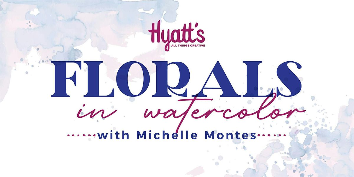 Florals in Watercolor with Michelle Montes