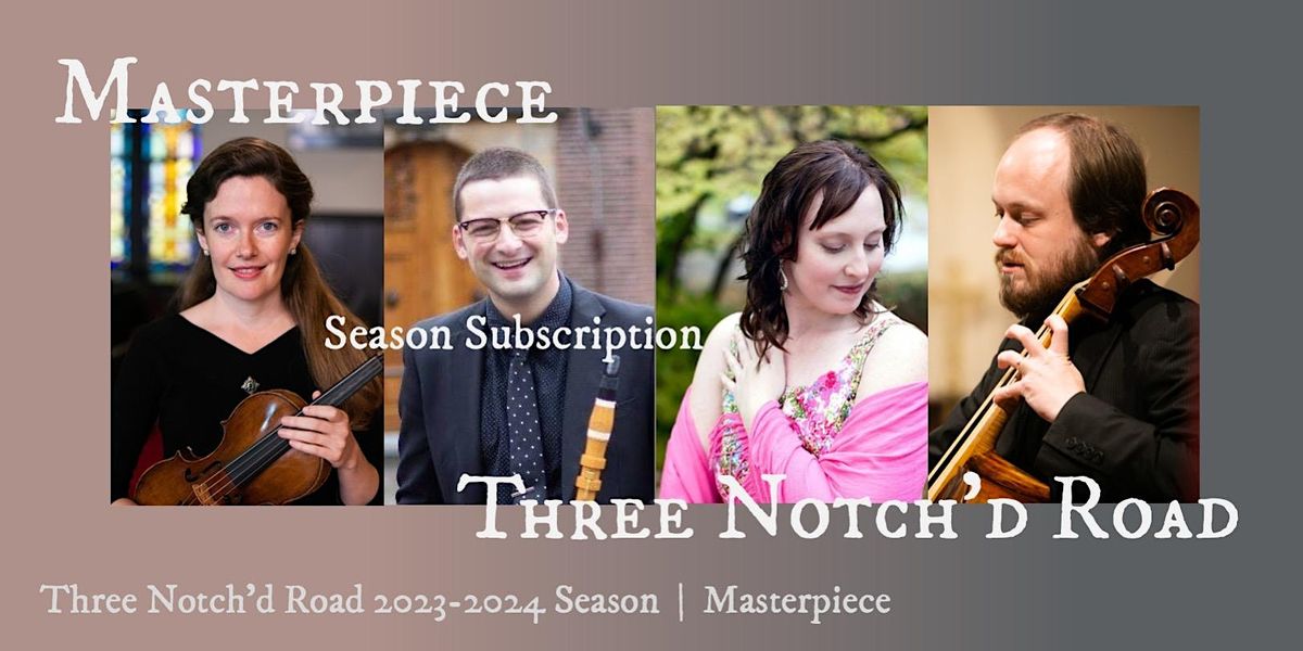 Season Subscription - Three Notch'd Road 2023-24 "Masterpiece" Season