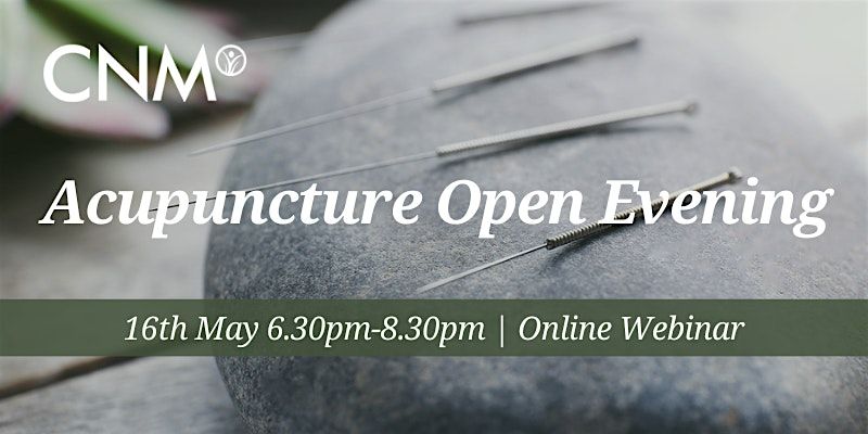 CNM Acupuncture: Online  Open Evening  16th May 2024