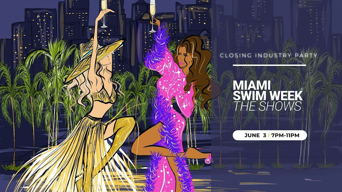 Miami Swim Week\u00ae 2024  Closing Industry Party