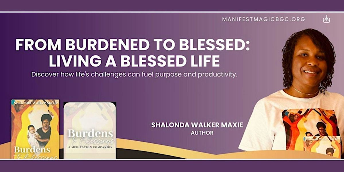 From Burdened to Blessed: Living a Blessed Life. Session 4