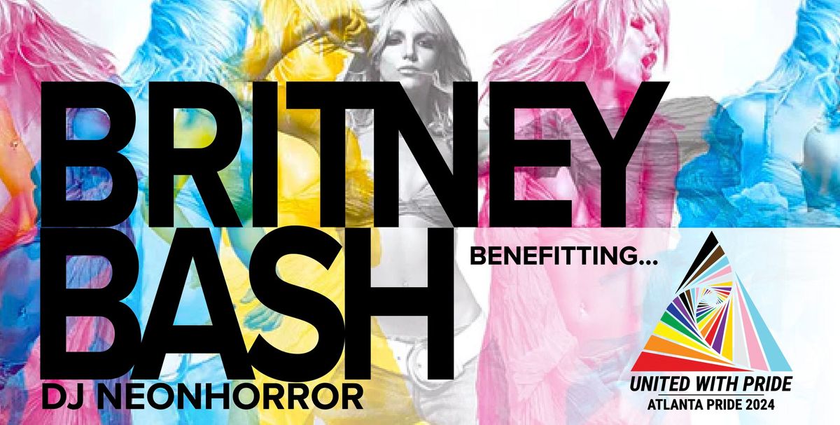 Britney Bash! - Dance Party Benefitting Atlanta Pride w\/ DJ NeonHorror