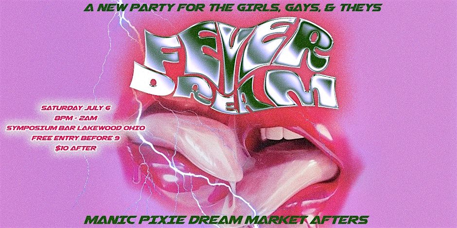 FEVER DREAM - A New Party 4 the Girls, Gays, and Theys - Cleveland
