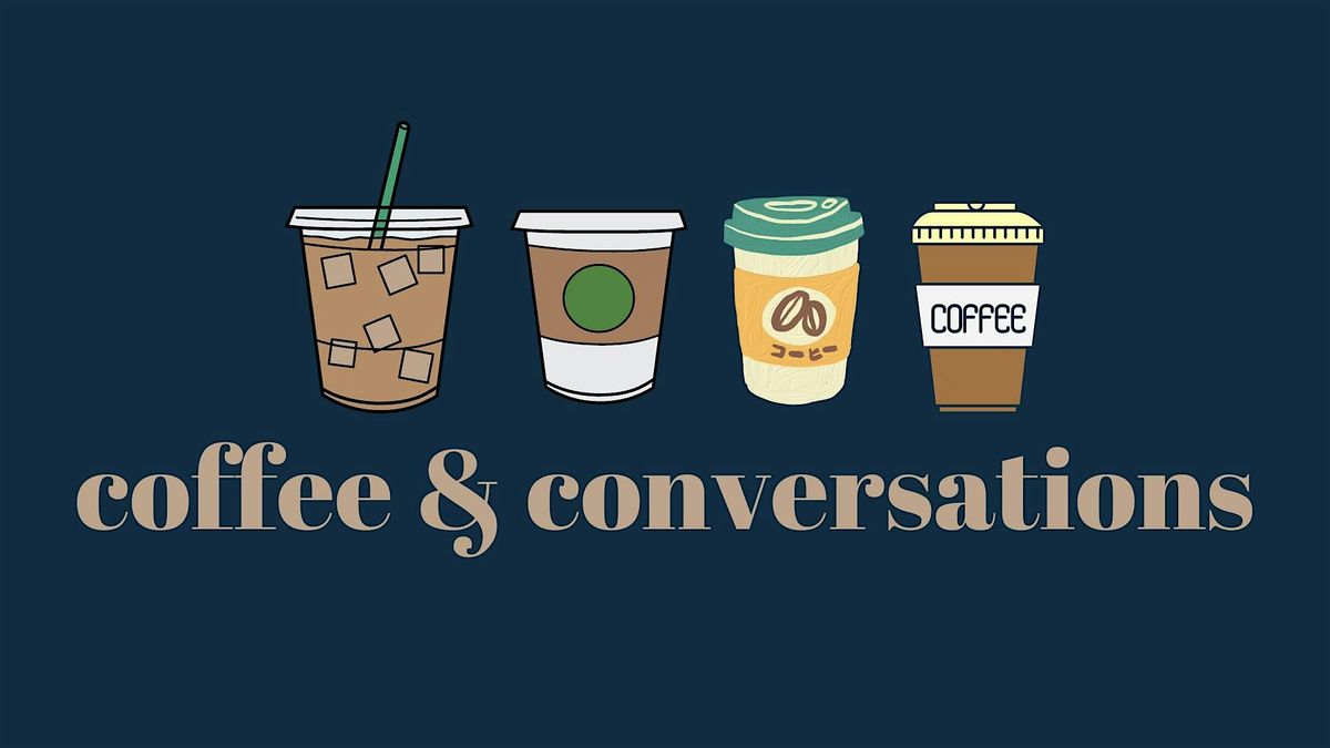 Coffee and Conversations