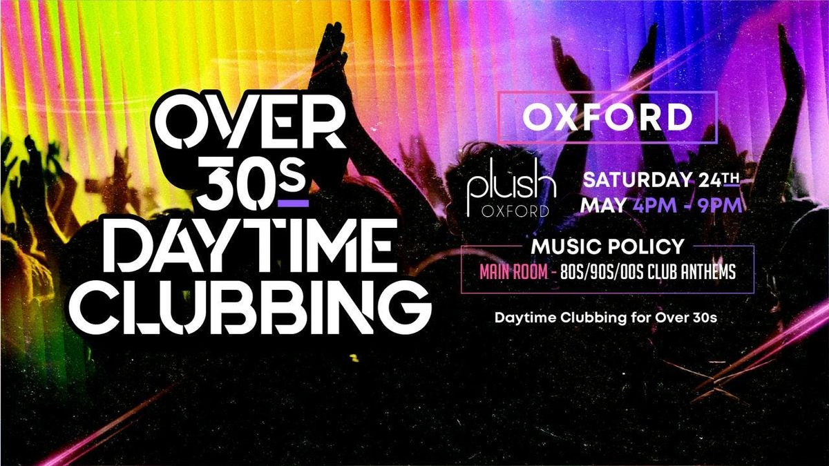 OVER 30s DAYTIME CLUBBING - OXFORD (Bank Hols Weekend) \ud83d\udd7a\ud83c\udffd