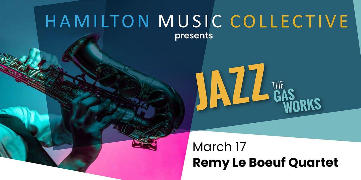 HMC Presents: Remy Le Boeuf Quartet (Jazz at the Gasworks)