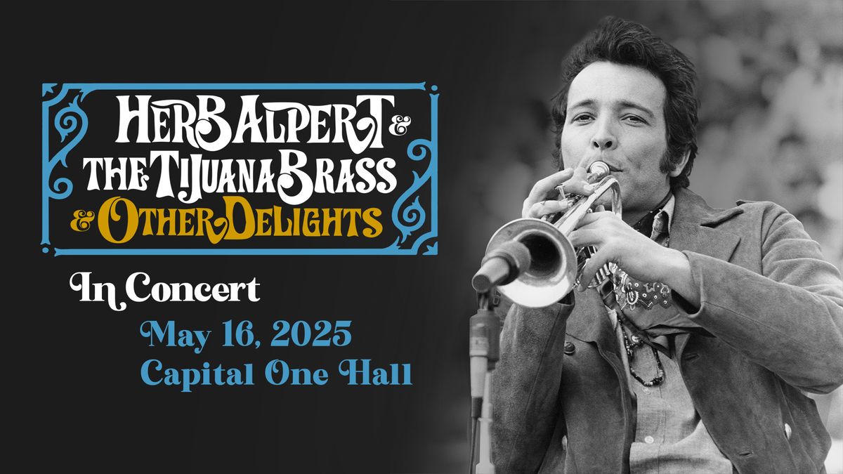 Herb Alpert & The Tijuana Brass & Other Delights at Capital One Hall 5\/16\/25