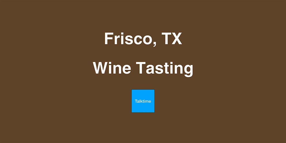 Wine Tasting - Frisco