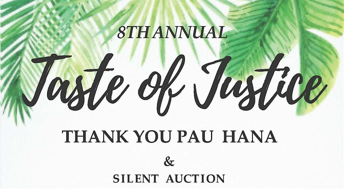 8th Annual Taste of Justice Thank you Pau Hana & Silent Auction - VLSH