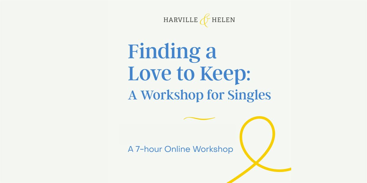 FINDING A LOVE TO KEEP: A Workshop for Singles