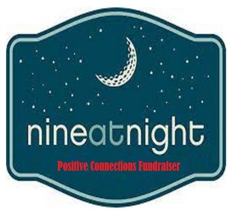 2 nd Annual Nine at Night Glow in the Dark Golf Tournament for Positive Connections