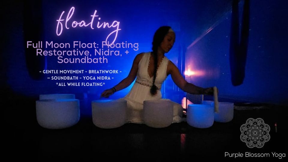 Full Moon Float: Floating Restorative, Yoga Nidra, + Soundbath