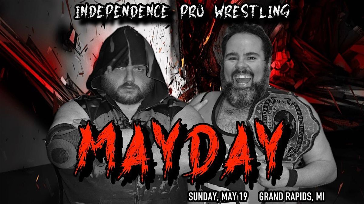 IPW presents - MAYDAY - Live Pro Wrestling in Downtown Grand Rapids