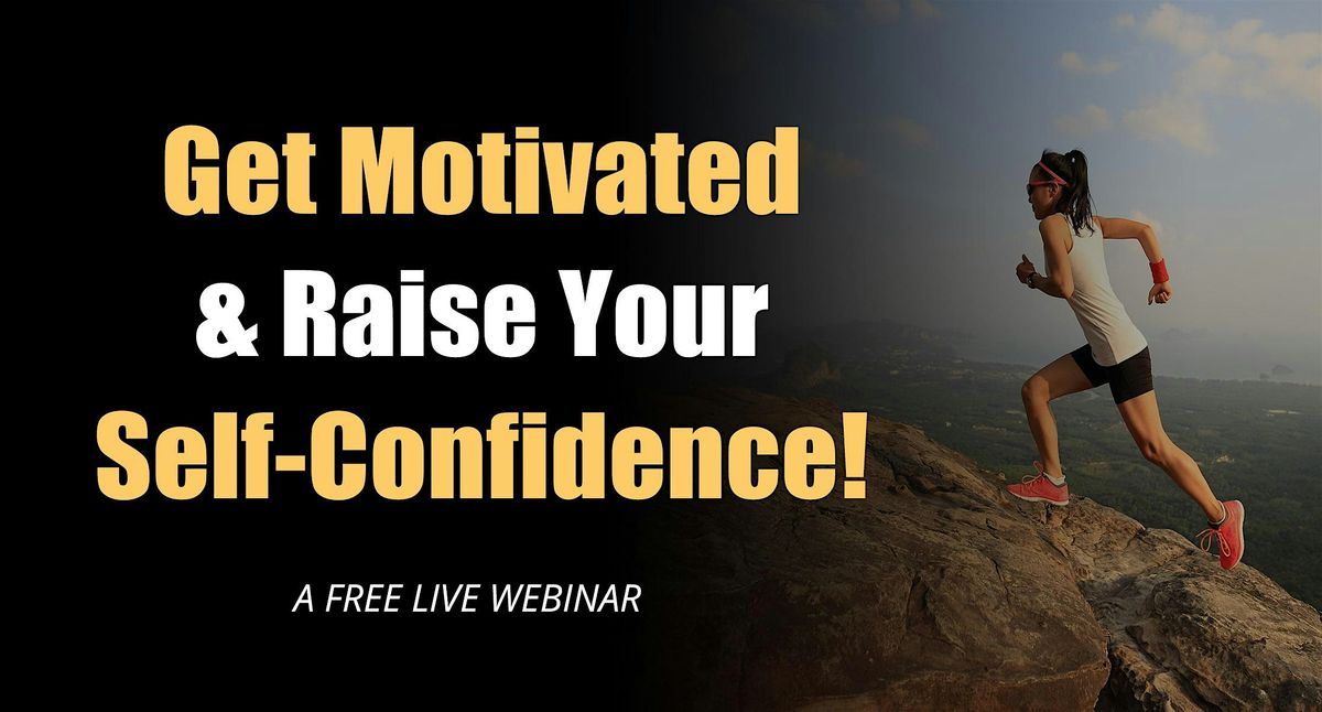 Get Motivated and Raise Your Confidence