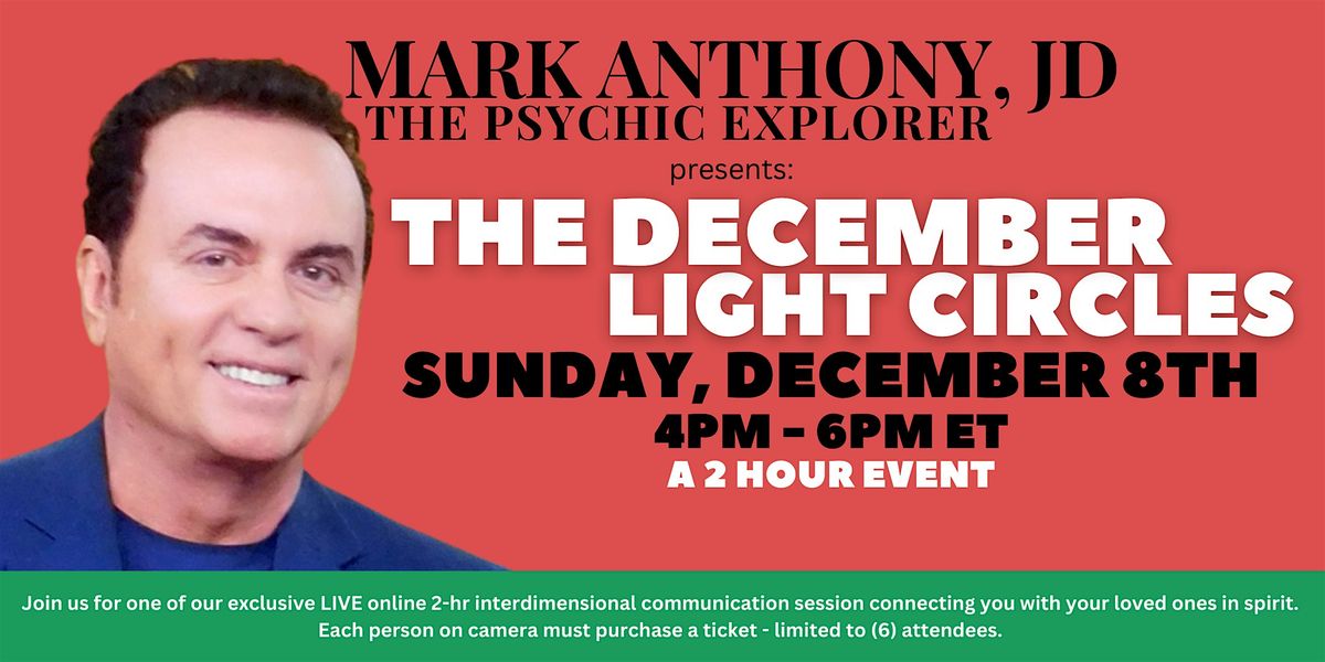 Mark Anthony, JD The Psychic Explorer Presents The December Light Circles