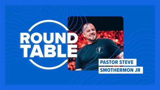 Roundtable with Pastor Steve Smothermon Jr.