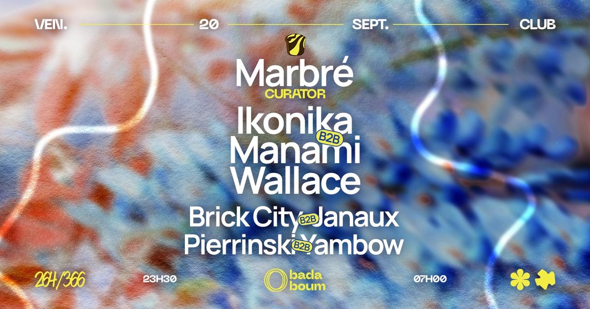 Marbr\u00e9 Curator : Ikonika b2b Manami (+) Wallace (+) Brick City b2b Janaux (+) Pierrinski b2b Yambow