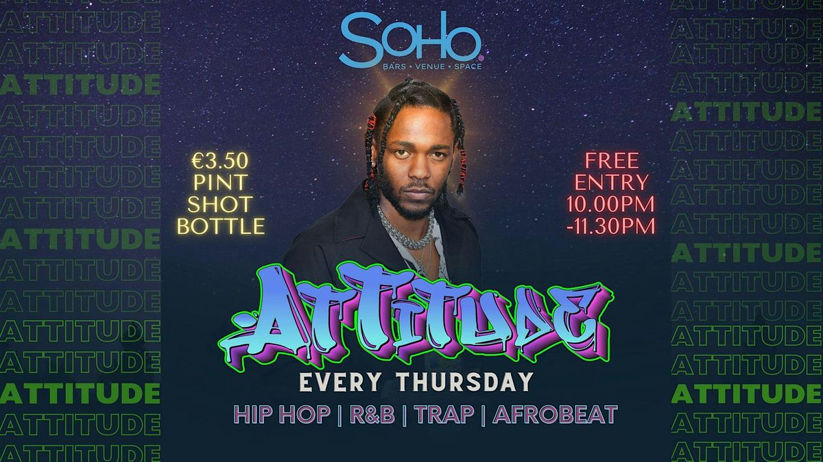 Attitude Hip Hop Party @ Soho Thursdays - \u20ac3.50 Drinks - Over 18s