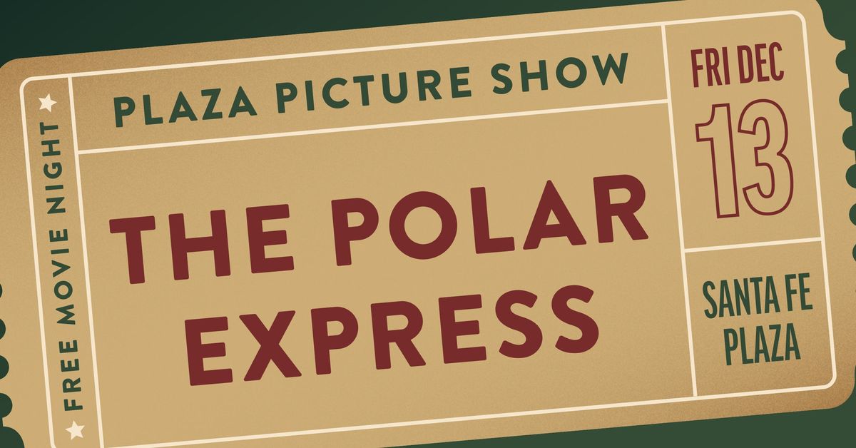 Plaza Picture Show - Polar Express 