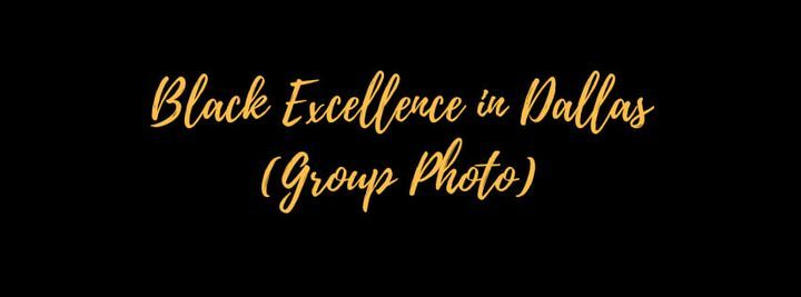 Black Excellence In Dallas: Group Photo