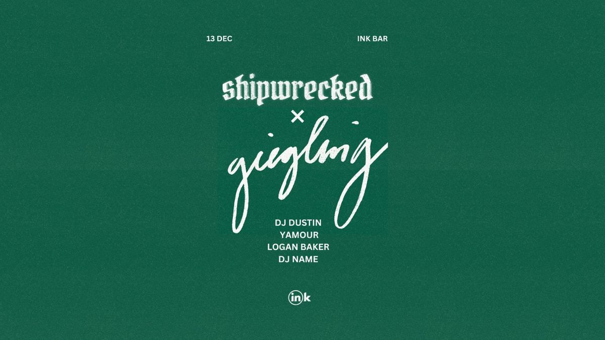 Shipwrecked X Giegling at Ink Bar 