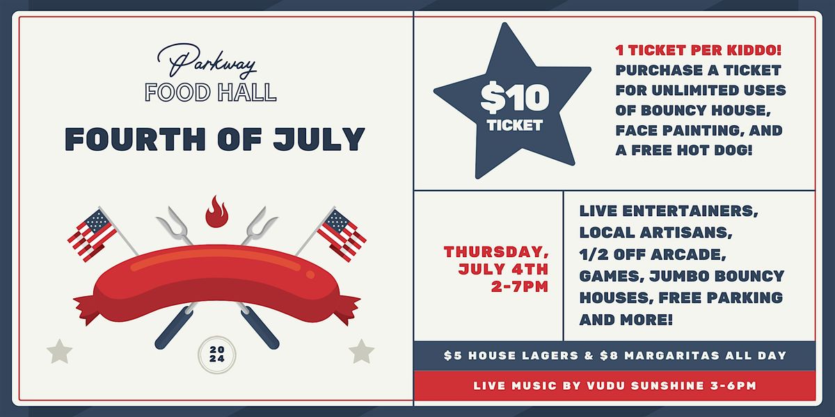 PARKWAY FOOD HALL'S FOURTH OF JULY CELEBRATION!