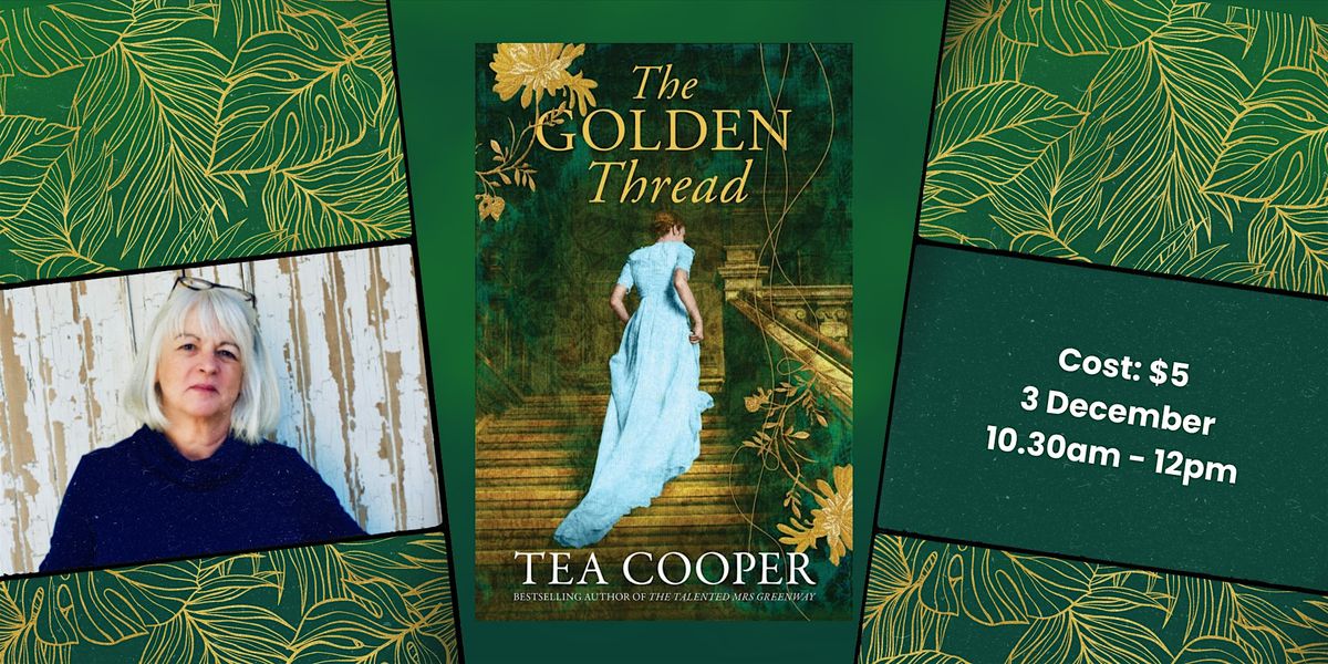 AUTHOR TALK - TEA COOPER - THE GOLDEN THREAD