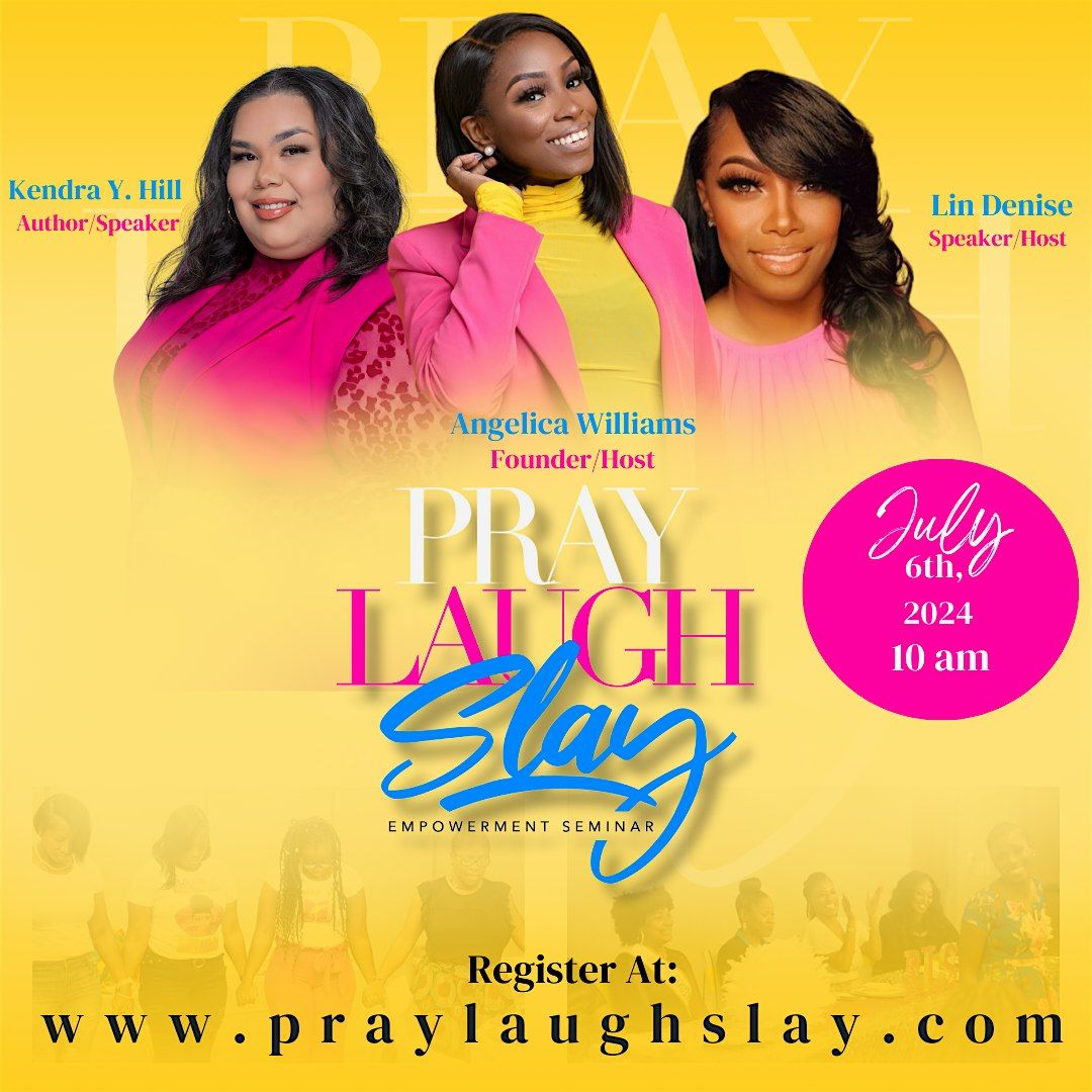 Pray. Laugh. Slay Women's Empowerment Seminar