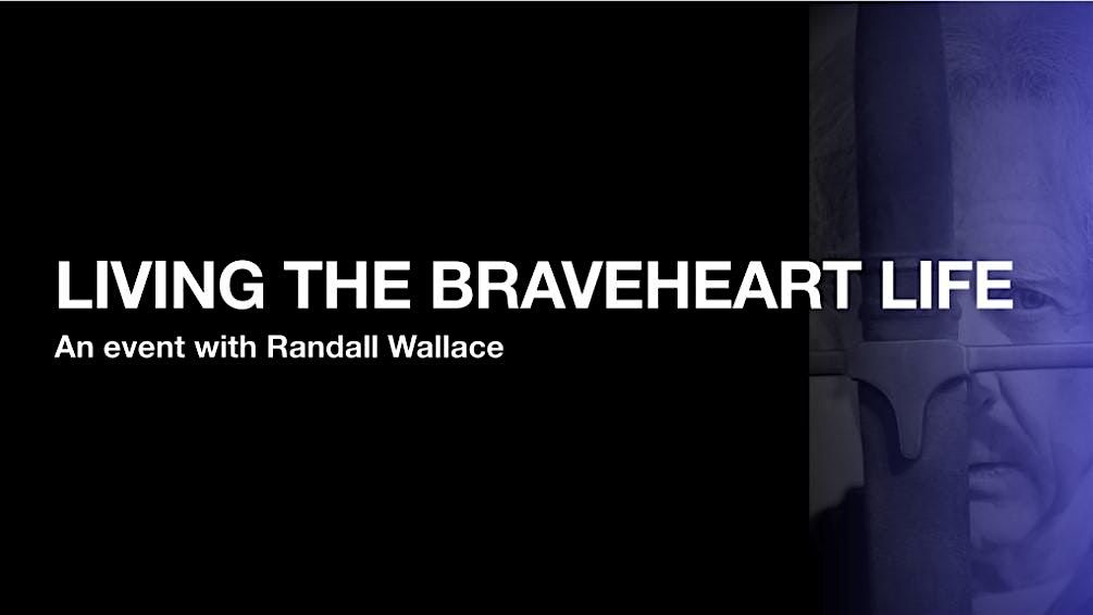 Living the Braveheart Life: An Evening with Randall Wallace