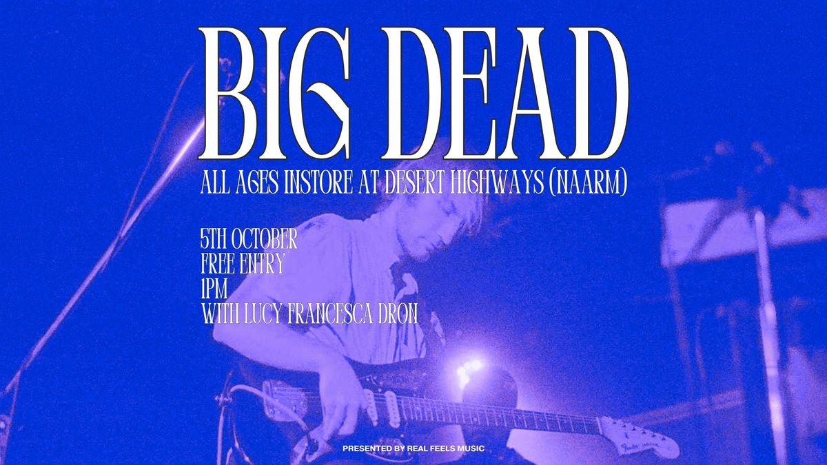 Big Dead - All Ages Show at Desert Highways - Naarm\/Melbourne