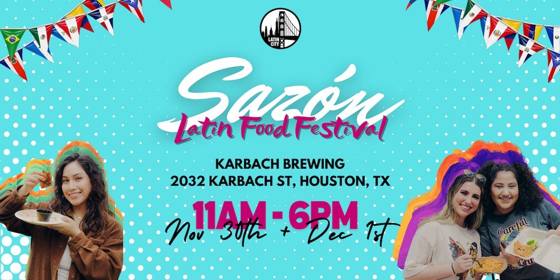 Sazon Latin Food Festival in Houston (Two Days) - *Family Friendly*