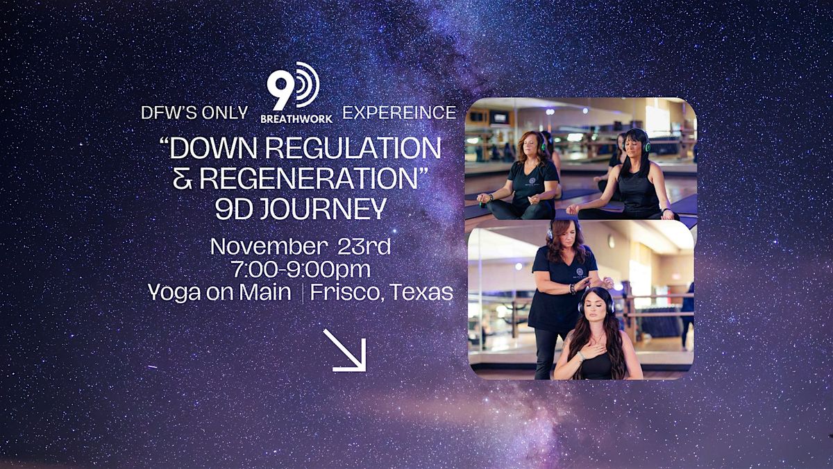 DFW's Only 9D Breathwork "Down Regulation & Regeneration" Journey