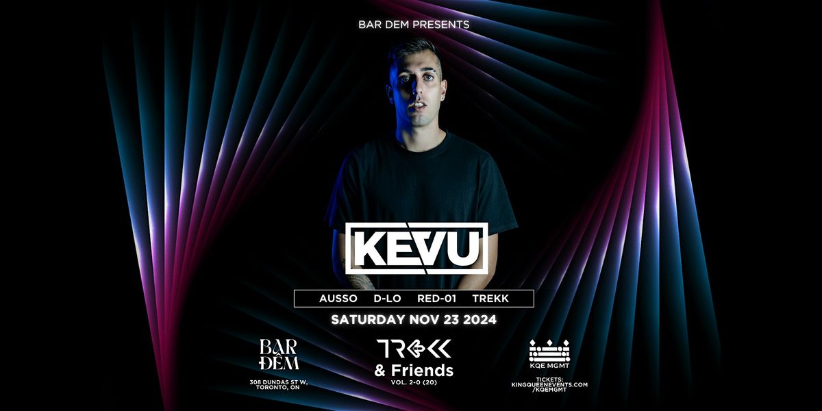 KEVU @ Bar Dem | Trekk & Friends Vol 2-0 | Toronto, Ontario