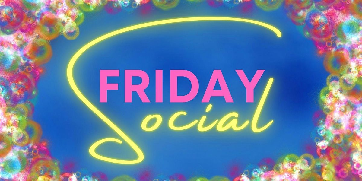 Friday Social \/\/ Meet New People & Make New Friends