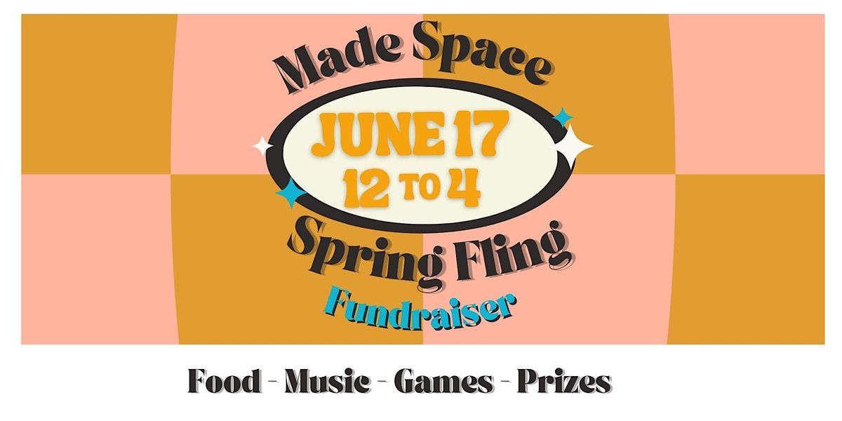 Spring Fling: Made Space Fundraiser