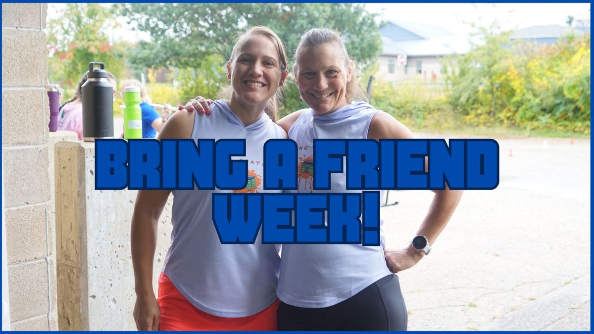 Bring a Friend Week!