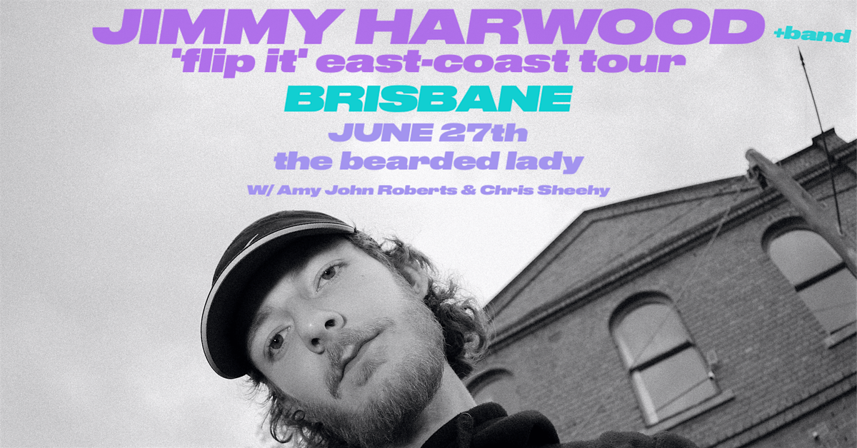 Jimmy Harwood 'Flip It' East-Coast Tour - Brisbane