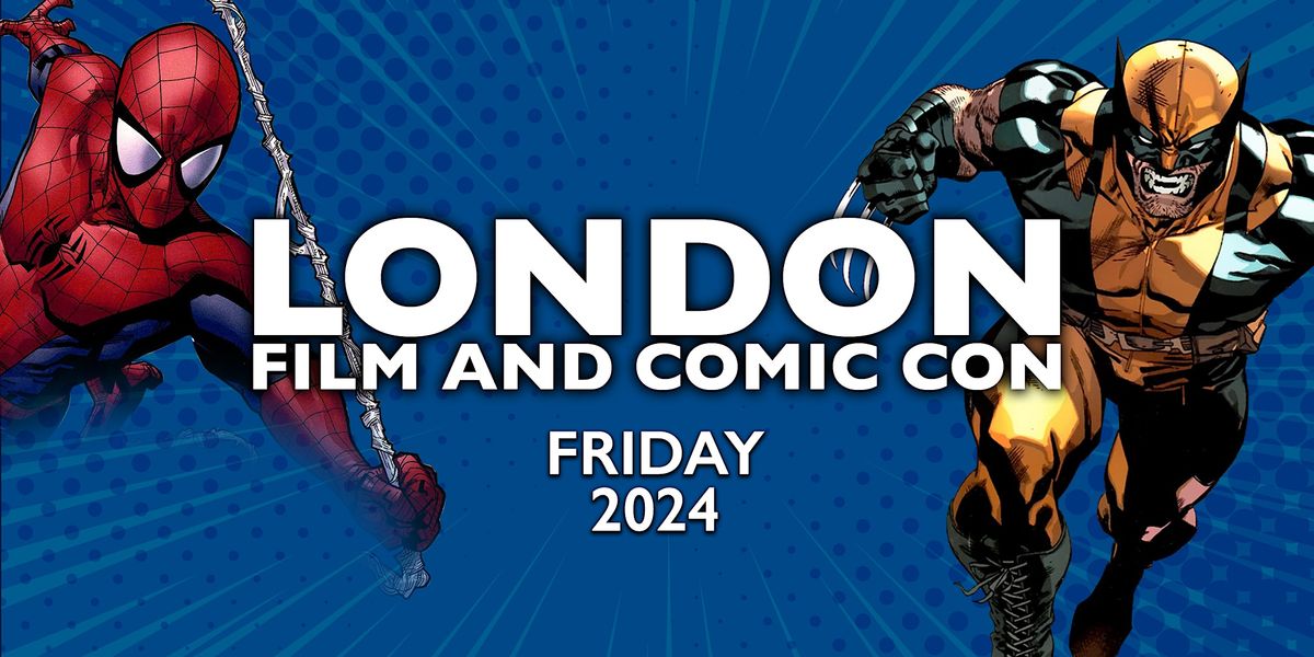 London Film & Comic Con 2024 - Friday