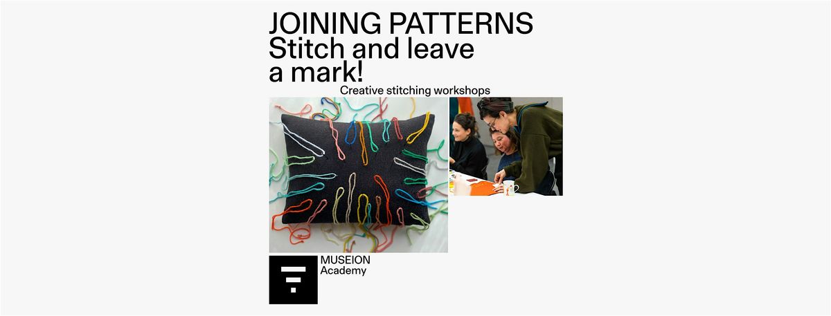 WORKSHOP Joining Patterns: Stitch and leave a mark!