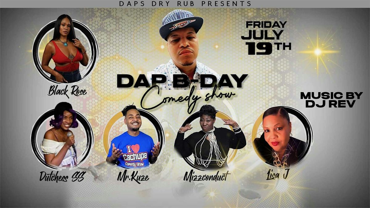 DAPS DRY RUB  presents DAP B-DAY Comedy Show