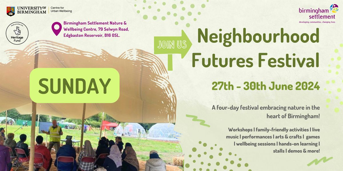 SUNDAY Birmingham Settlement Neighbourhood Futures Festival