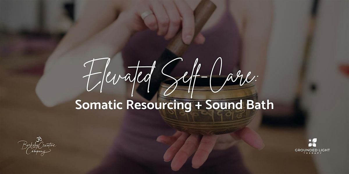 Elevated Self-Care | Somatic Resourcing & Sound Bath