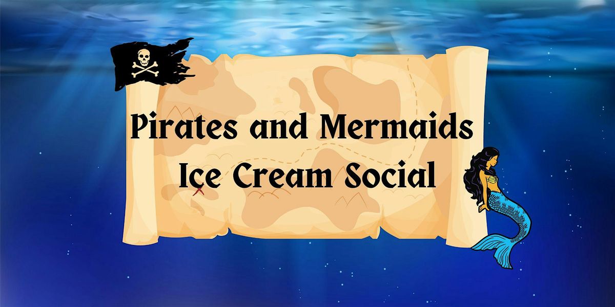 Pirates and Mermaids Ice Cream Social