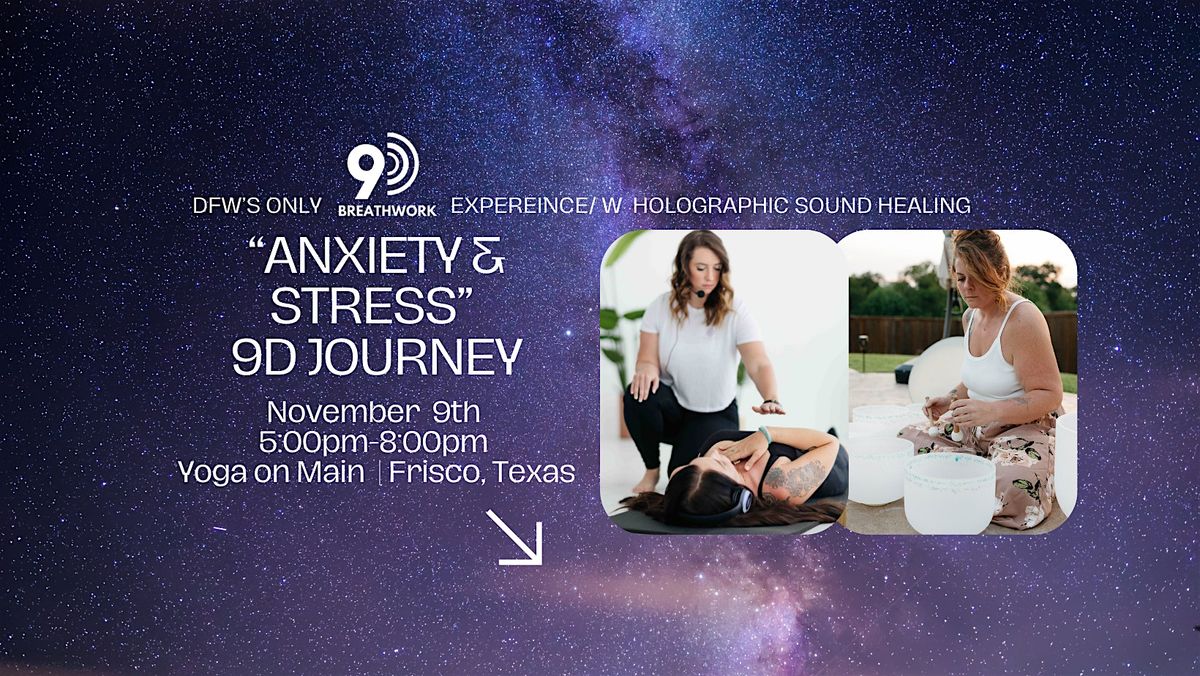 DFW's Only 9D Breathwork  "Anxiety & Stress" & Holographic Sound Healing