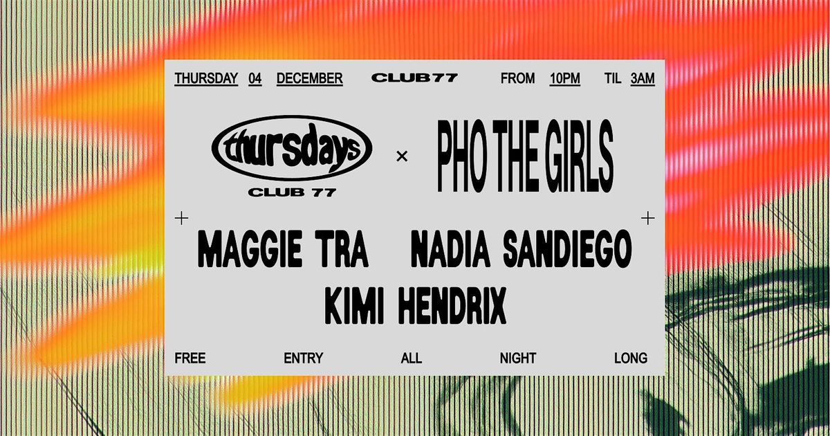 Thursdays at 77 x Pho The Girls: Maggie Tra, Nadia Sandiego, Kimi Hendrix