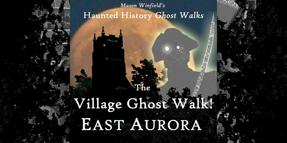 East Aurora: The Village Ghost Walk (led by Mason Winfield)