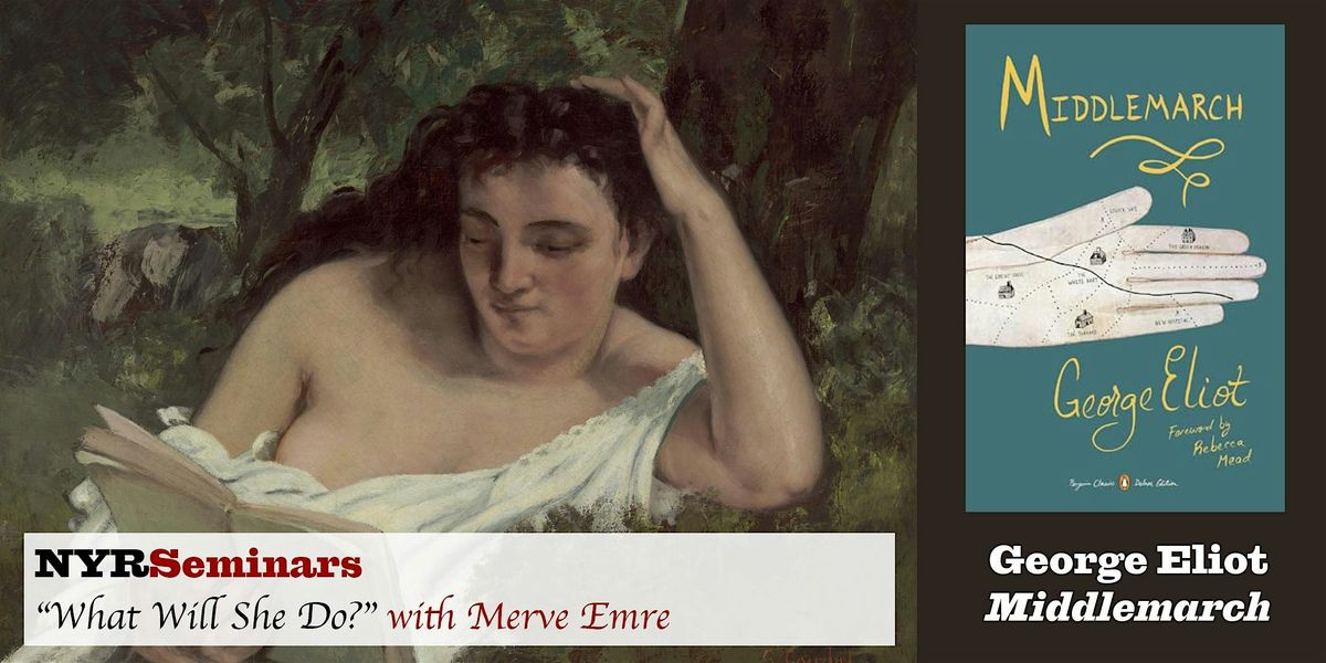 What Will She Do?: Merve Emre on George Eliot\u2019s Middlemarch